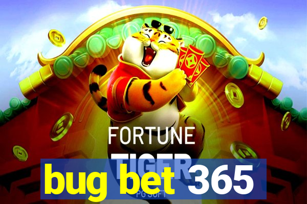 bug bet 365